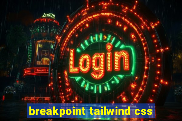 breakpoint tailwind css